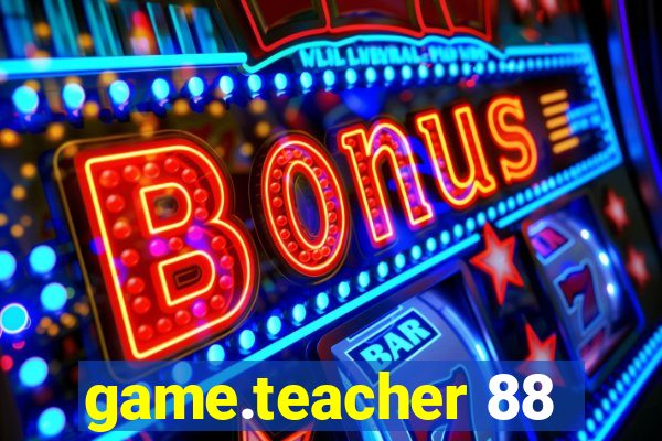 game.teacher 88